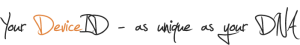 Your DeviceID - as unique as your DNA